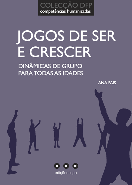 Jogos de Ser e Crescer - Dinâmicas de Grupo Para Todas as Idades